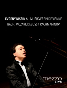 Mezzo Live HD - Evgeny Kissin au Musikverein de Vienne : Bach, Mozart, Chopin, Rachmaninov