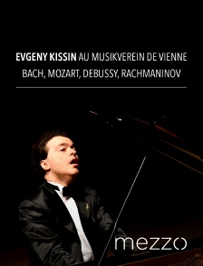 Mezzo - Evgeny Kissin au Musikverein de Vienne : Bach, Mozart, Chopin, Rachmaninov