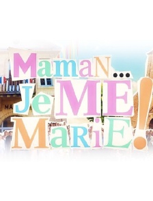 Maman... Je me marie !