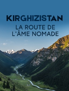 Kirghizistan, la route de l'âme nomade