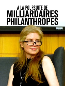 A la poursuite de milliardaires philanthropes