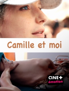 CINE+ Emotion - Camille et moi