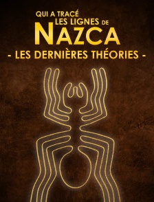 Qui a tracé les lignes de Nazca : les dernières théories