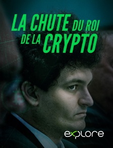 EXPLORE - La chute du Roi de la Crypto en replay