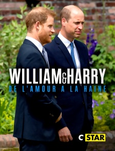 CSTAR - William et Harry : de l'amour à la haine