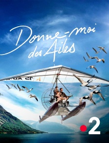 France 2 - Donne-moi des ailes