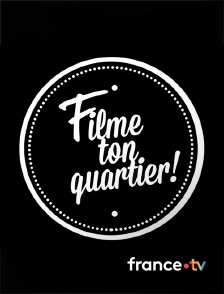 france.tv - Filme ton quartier ! en replay