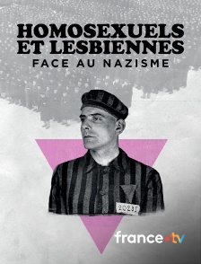 france.tv - Homosexuels et lesbiennes face au nazisme