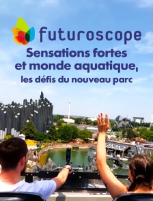 Futuroscope : sensations fortes et monde aquatique, les défis du nouveau parc