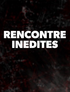 Rencontres inédites