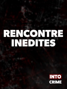 Into Crime - Rencontres Inédites