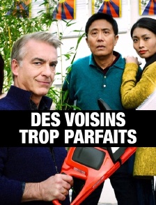 Des voisins trop parfaits