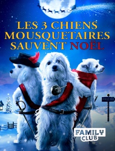 Family Club - Les trois chiens mousquetaires sauvent Noël