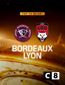 C8 - Top 14 - Bordeaux-Bègles / Lyon - 2024/2025