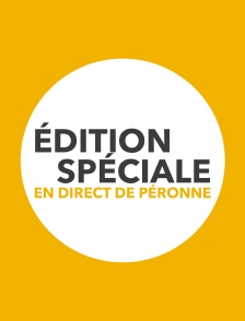 Edition spéciale en direct de Péronne