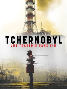 Tchernobyl, une tragédie sans fin
