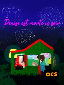 OCS - Denise est morte ce soir