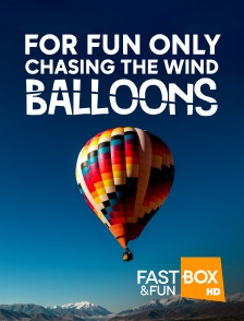 For Fun Only - Chasing The Wind Balloons