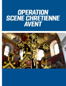 Opération "Scène chrétienne : Avent"