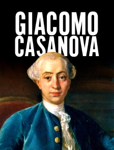 Giacomo Casanova : Bien plus qu'un don Juan