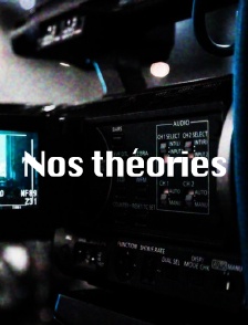 Nos théories