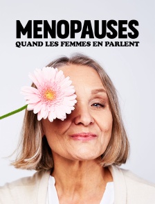 Ménopauses, quand les femmes en parlent