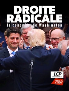 LCP Public Sénat - Droite radicale, la conquête de Washington