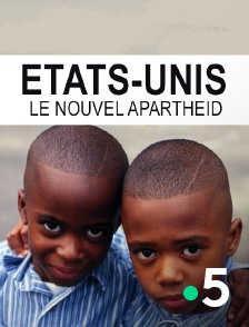 France 5 - Etats-Unis, le nouvel apartheid