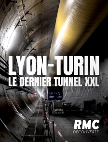 Lyon-Turin : le dernier tunnel XXL