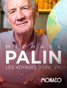 TV Monaco - Michael Palin : les voyages d'une vie