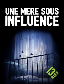 13EME RUE - Une mère sous influence