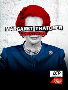 LCP Public Sénat - Margaret Thatcher, l'inoxydable