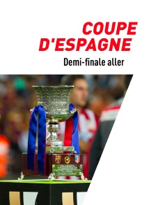 Football - Coupe d'Espagne : Demi-finale aller
