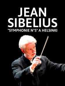Jean Sibelius : "Symphonie n° 5" à Helsinki