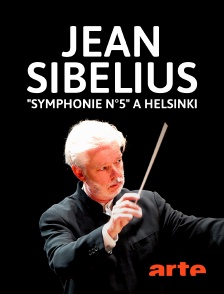 Arte - Jean Sibelius : "Symphonie n° 5" à Helsinki