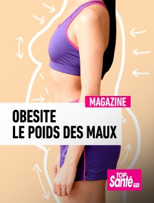 Top Santé TV - Obésité, le poids des maux