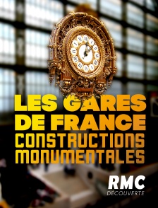 RMC Découverte - Les gares de France : constructions monumentales