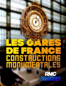 RMC Découverte - Les gares de France : constructions monumentales