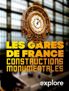 EXPLORE - Les gares de France : constructions monumentales