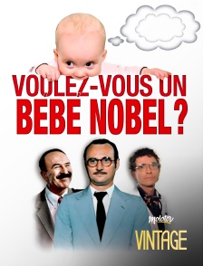 Molotov Channels Vintage - Voulez-vous un bébé Nobel ?