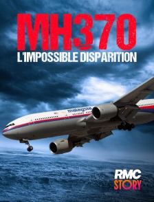 RMC Story - MH370 : l'impossible disparition