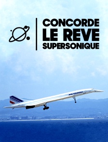 Concorde, le rĂŞve supersonique