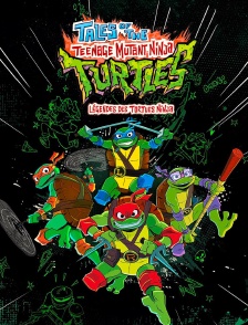Tales Of The Teenage Mutant Ninja Turtles : Légendes des Tortues Ninjas