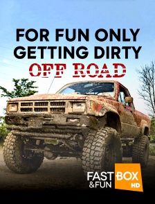 For Fun Only - Getting Dirty Off-Road