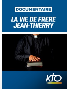 La Vie de frère Jean-Thierry de l'Enfant-Jésus et de la Passion - Carme Déchaux (1982 - 2006)