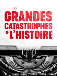 Les grandes catastrophes de l'Histoire