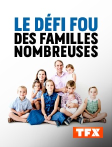 TFX - Le défi fou des familles nombreuses