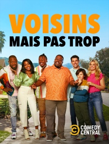 Comedy Central - Voisins mais pas trop