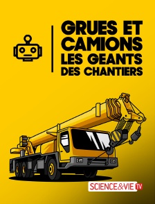 Science et Vie TV - Grues et camions : les géants des chantiers en replay