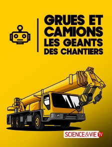 Science et Vie TV - Grues et camions : les géants des chantiers